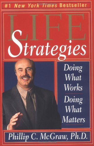 Book Cover Life Strategies: Doing What Works, Doing What Matters