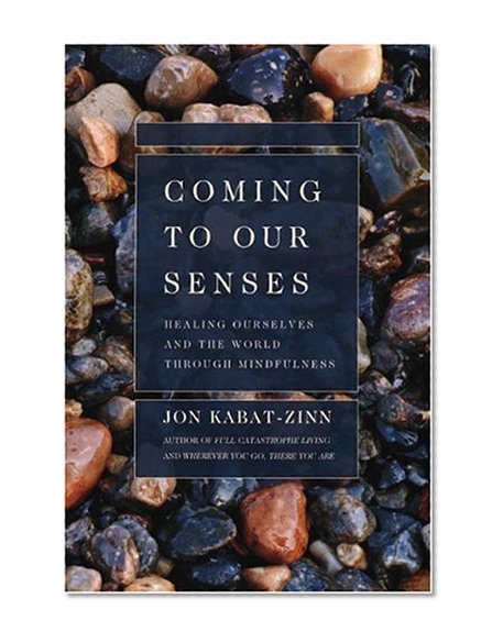 Book Cover Coming to Our Senses: Healing Ourselves and the World Through Mindfulness