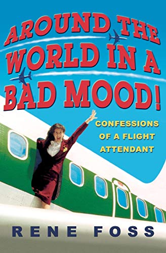 Book Cover Around the World in a Bad Mood!: Confessions of a Flight Attendant