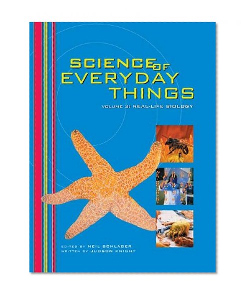 Science of Everyday Things: Real Life Biology
