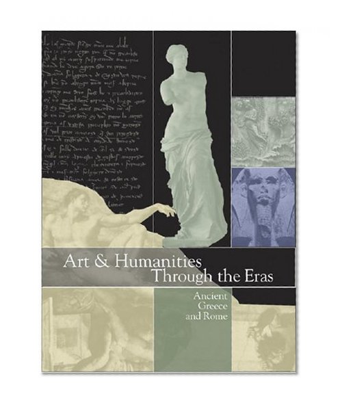 Arts and Humanities through the Eras: Ancient Greece and Rome (1200 B.C.E.-476 C.E.)