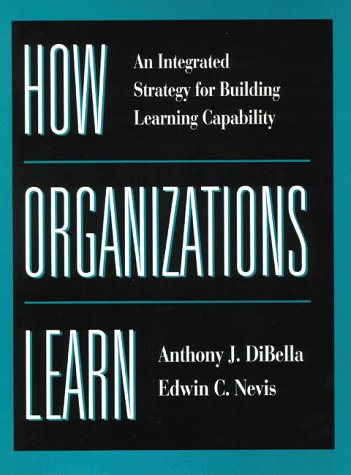 Book Cover How Organizations Learn: An Integrated Strategy for Building Learning Capability