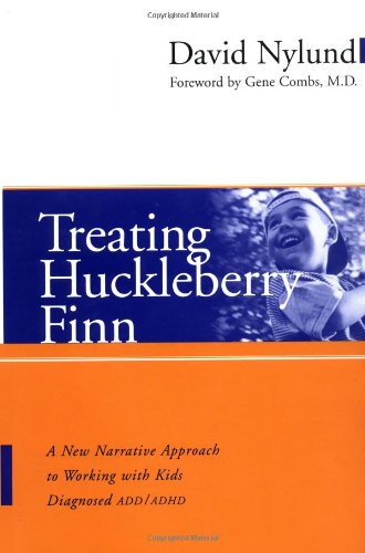 Treating Huckleberry Finn: A New Narrative Approach to Working with Kids Diagnosed ADD/ADHD