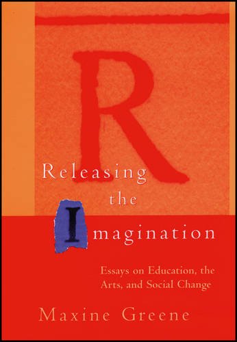 Book Cover Releasing the Imagination: Essays on Education, the Arts, and Social Change