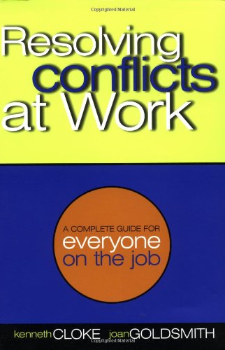 Book Cover Resolving Conflicts at Work: A Complete Guide for Everyone on the Job