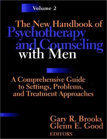 The New Handbook of Psychotherapy and Counseling with Men, A Comprehensive Guide to Settings, Problems, and Treatment, Volume Two
