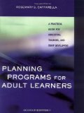 Planning Programs for Adult Learners: A Practical Guide for Educators, Trainers, and Staff Developers, 2nd Edition