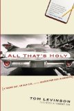 All That's Holy: A Young Guy, an Old Car, and the Search for God in America