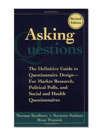 Book Cover Asking Questions: The Definitive Guide to Questionnaire Design -- For Market Research, Political Polls, and Social and Health Questionnaires