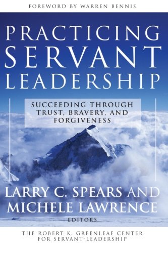 Book Cover Practicing Servant-Leadership: Succeeding Through Trust, Bravery, and Forgiveness