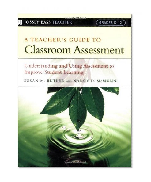 Book Cover A Teacher's Guide to Classroom Assessment: Understanding and Using Assessment to Improve Student Learning