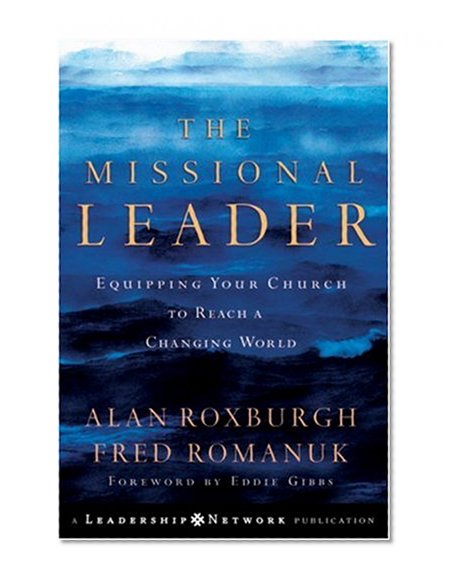 Book Cover The Missional Leader: Equipping Your Church to Reach a Changing World