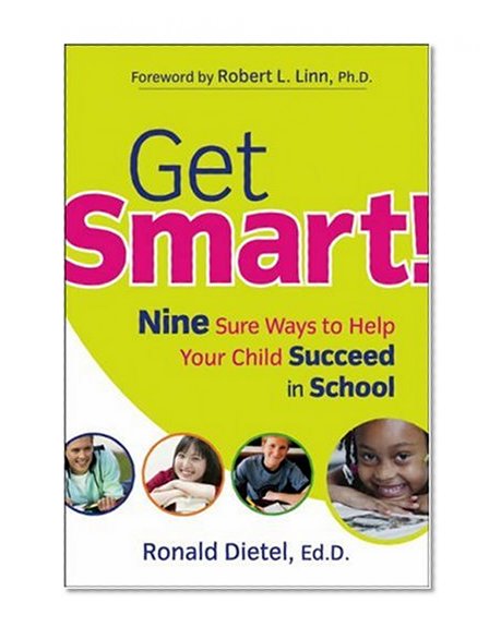 Get Smart!: Nine Sure Ways to Help Your Child Succeed in School