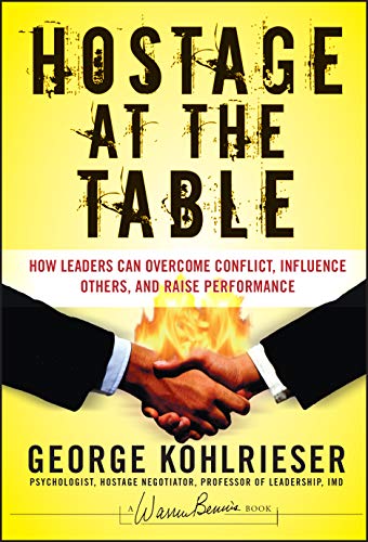 Book Cover Hostage at the Table: How Leaders Can Overcome Conflict, Influence Others, and Raise Performance