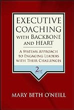 Book Cover Executive Coaching with Backbone and Heart: A Systems Approach to Engaging Leaders with Their Challenges