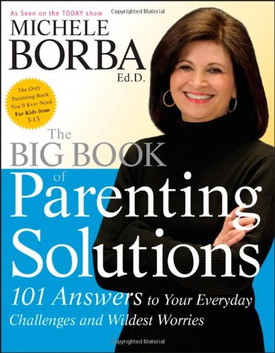 Book Cover The Big Book of Parenting Solutions: 101 Answers to Your Everyday Challenges and Wildest Worries