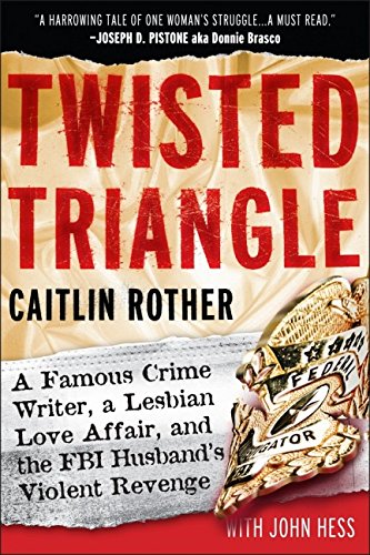 Book Cover Twisted Triangle: A Famous Crime Writer, a Lesbian Love Affair, and the FBI Husband's Violent Revenge