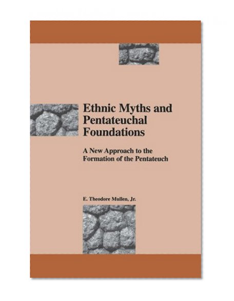 Book Cover Ethnic Myths and Pentateuchal Foundations: A New Approach to the Formation of the Pentateuch