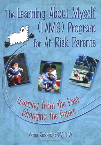 The Learning About Myself (LAMS) Program for at-Risk Parents: Learning from the Past--Changing the Future