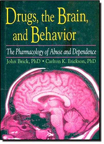Book Cover Drugs, the Brain, and Behavior: The Pharmacology of Abuse and Dependence (Haworth Therapy for the Addictive Disorders)