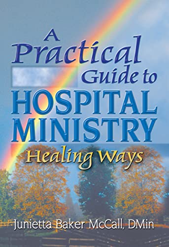 Book Cover A Practical Guide to Hospital Ministry: Healing Ways (Haworth Religion and Mental Health)