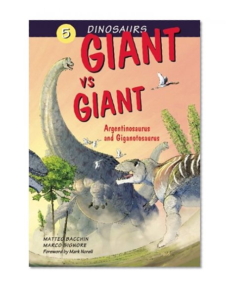 Giant vs. Giant: Argentinosaurus and Giganotosaurus (Dinosaurs)
