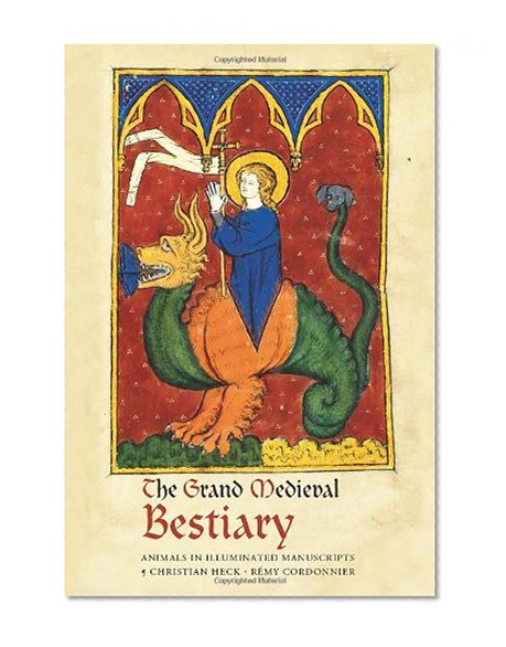 The Grand Medieval Bestiary: Animals in Illuminated Manuscripts