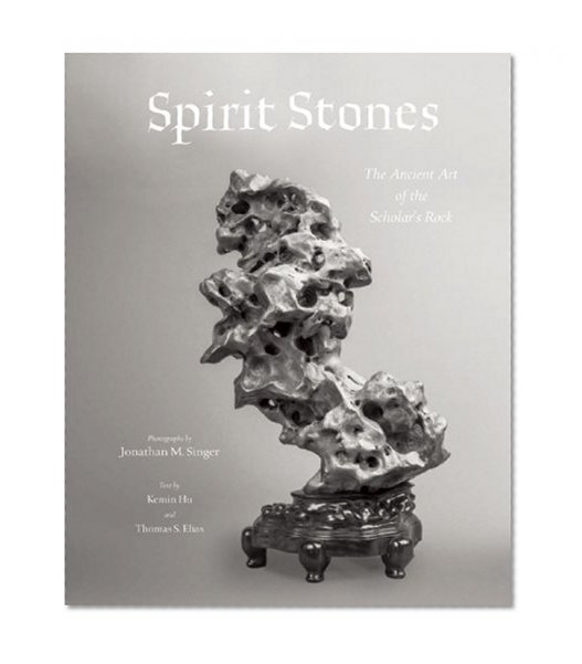 Spirit Stones: The Ancient Art of the Scholar's Rock