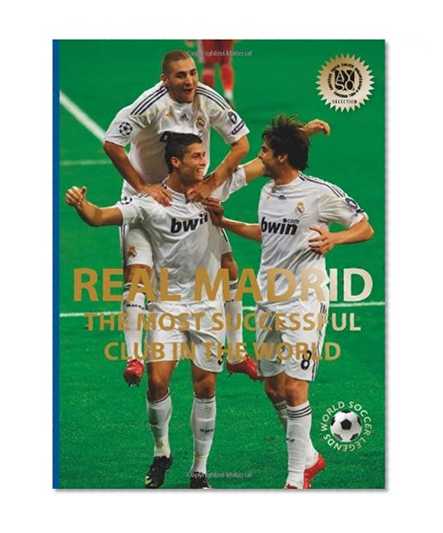 Real Madrid: The Most Successful Club in the World (World Soccer Legends)