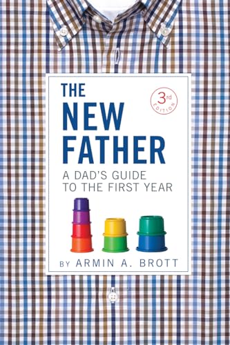 Book Cover The New Father: A Dad's Guide to the First Year (The New Father, 13)