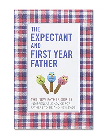 The Expectant and First Year Father (New Father Series)