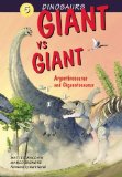 Giant vs. Giant: Argentinosaurus and Giganotosaurus (Dinosaurs)