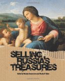 Selling Russia's Treasures: The Soviet Trade in Nationalized Art, 1917â€“1938