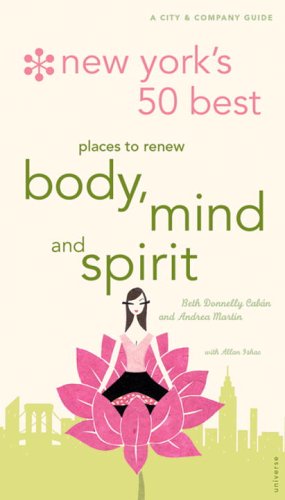 New York's 50 Best Places to Renew Body, Mind, and Spirit: A City and Company Guide