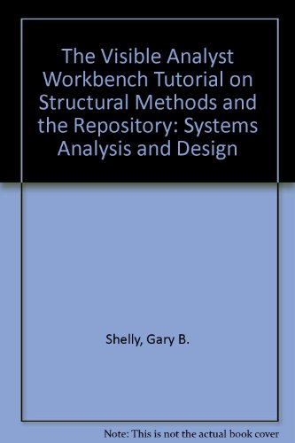 The Visible Analyst Workbench Tutorial on Structural Methods and the Repository: Systems Analysis and Design