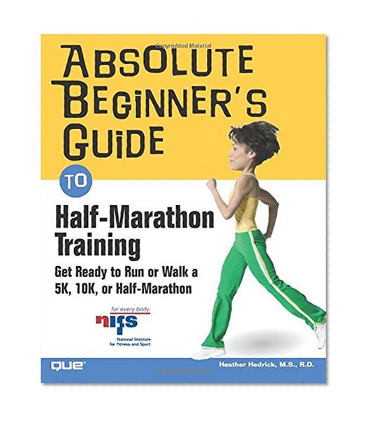 Book Cover Absolute Beginner's Guide to Half-Marathon Training: Get Ready to Run or Walk a 5K, 8K, 10K or Half-Marathon Race
