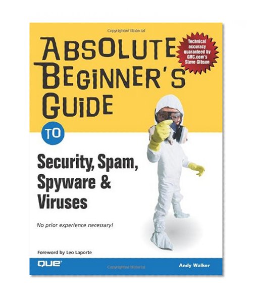 Absolute Beginner's Guide to Security, Spam, Spyware & Viruses