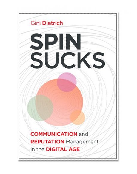 Book Cover Spin Sucks: Communication and Reputation Management in the Digital Age (Que Biz-Tech)