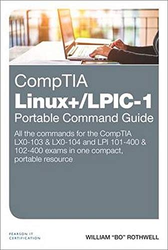 Book Cover CompTIA Linux+/LPIC-1 Portable Command Guide: All the commands for the CompTIA LX0-103 & LX0-104 and LPI 101-400 & 102-400 exams in one compact, portable resource