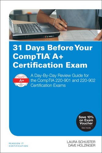 Book Cover 31 Days Before Your CompTIA A+ Certification Exam: A Day-By-Day Review Guide for the CompTIA 220-901 and 220-902 Certification exams