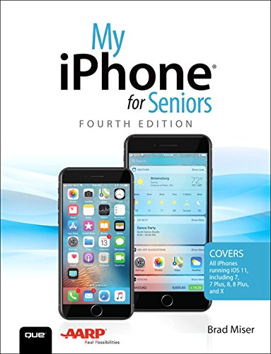Book Cover My iPhone for Seniors: Covers all iPhones running iOS 11 (4th Edition)