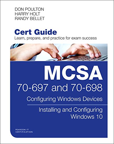Book Cover MCSA 70-697 and 70-698 Cert Guide: Configuring Windows Devices; Installing and Configuring Windows 10 (Certification Guide)