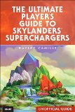 The Ultimate Player's Guide to Skylanders SuperChargers (Unofficial Guide)