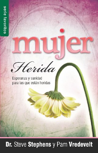 La Mujer Herida: Esperanza y Sanidad Para las Que Estan Heridas = The Wounded Woman (Favoritos) (Spanish Edition)