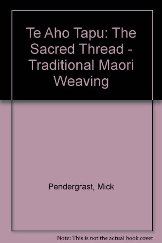 Te Aho Tapu: The Sacred Thread - Traditional Maori Weaving