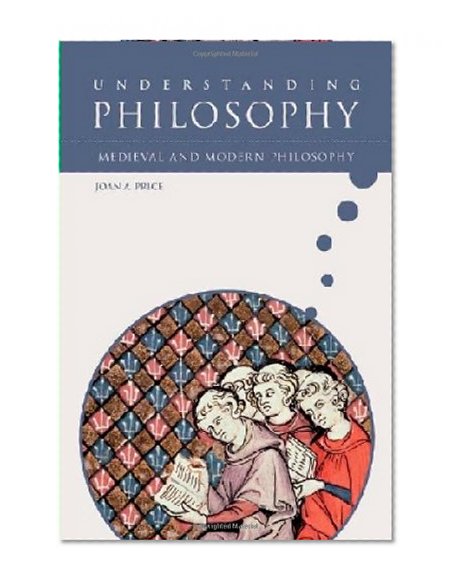 Medieval and Modern Philosophy (Understanding Philosophy)