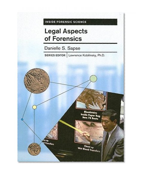 Legal Aspects of Forensics (Inside Forensic Science)