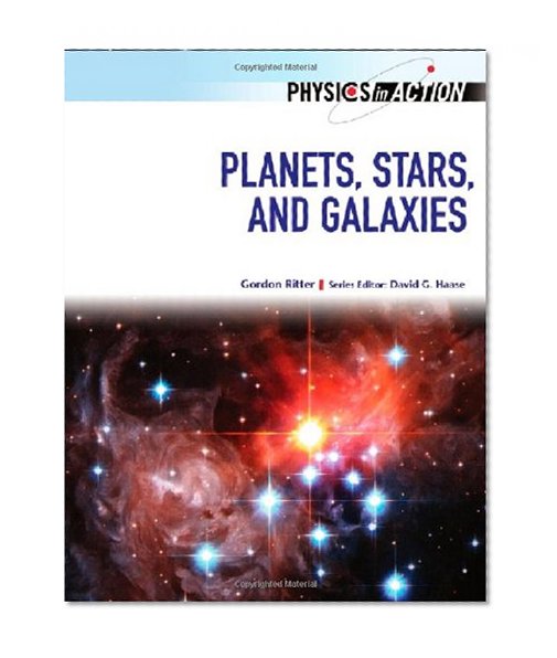 Planets, Stars, and Galaxies (Physics in Action (Chelsea House))