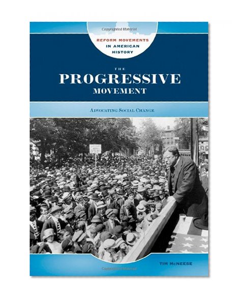 The Progressive Movement: Advocating Social Change (Reform Movements in American History)