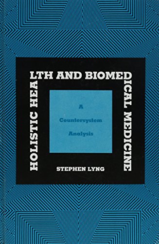 Holistic Health and Biomedical Medicine: A Countersystem Analysis (Health Care Politic Pol (Dis))
